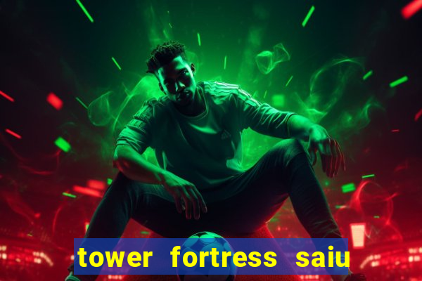 tower fortress saiu da play store